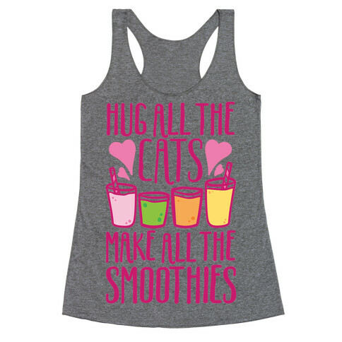 Hug All The Cats Make All The Smoothies Racerback Tank Top