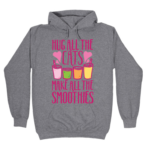 Hug All The Cats Make All The Smoothies Hooded Sweatshirt