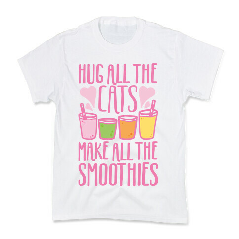 Hug All The Cats Make All The Smoothies Kids T-Shirt
