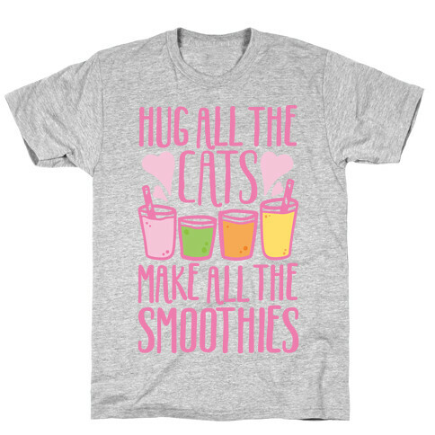Hug All The Cats Make All The Smoothies T-Shirt