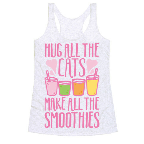 Hug All The Cats Make All The Smoothies Racerback Tank Top