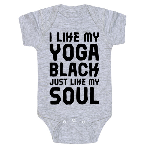  Like My Yoga Black Just Like My Soul Baby One-Piece