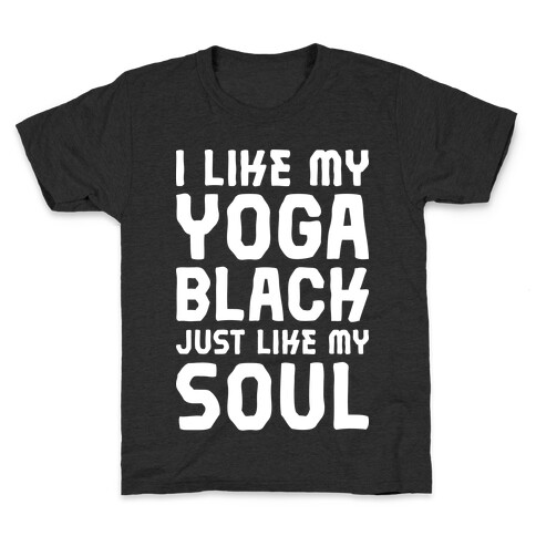 I Like My Yoga Black Just Like My Soul Kids T-Shirt