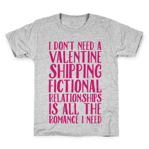 Shipping Fictional Relationships Is All The Romance I Need Kids T-Shirt