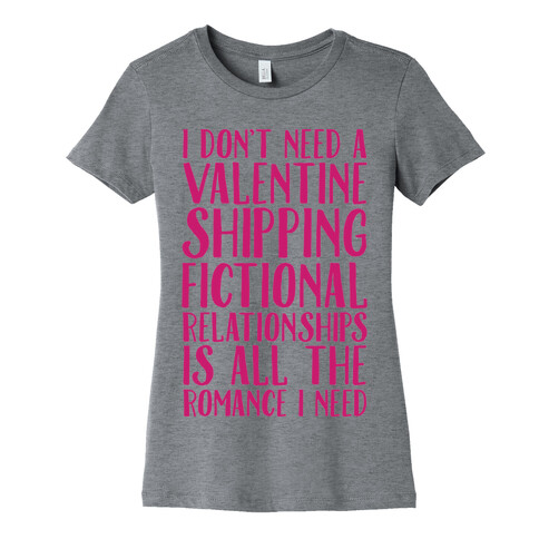 Shipping Fictional Relationships Is All The Romance I Need Womens T-Shirt