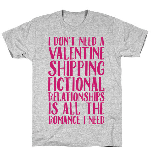 Shipping Fictional Relationships Is All The Romance I Need T-Shirt