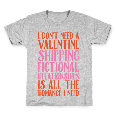 Shipping Fictional Relationships Is All The Romance I Need Kids T-Shirt