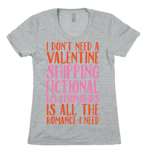 Shipping Fictional Relationships Is All The Romance I Need Womens T-Shirt