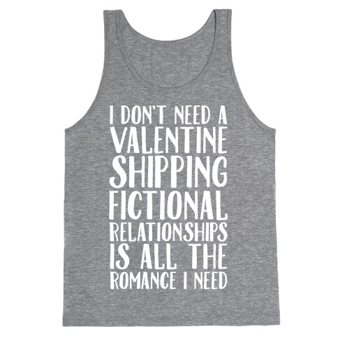 Shipping Fictional Relationships Is All The Romance I Need Tank Top