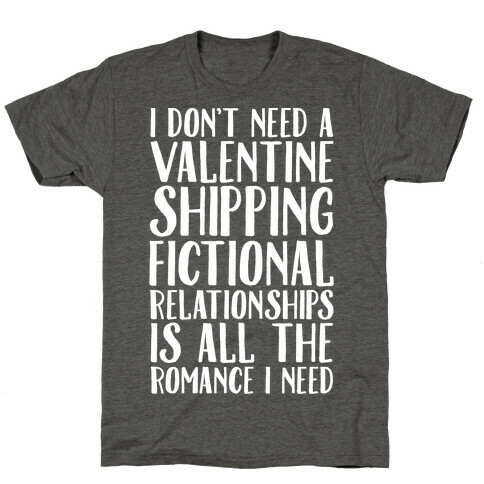 Shipping Fictional Relationships Is All The Romance I Need T-Shirt