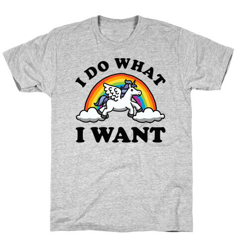 I Do What I Want (Unicorn) T-Shirt