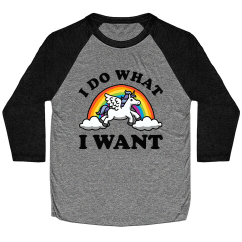 I Do What I Want (Unicorn) Baseball Tee