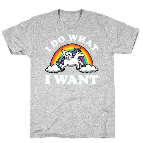 I Do What I Want (Unicorn) T-Shirt