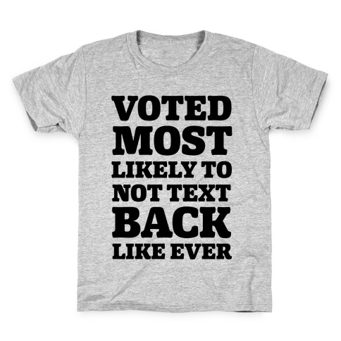 Voted Most Likely To Not Text Back Like Ever Kids T-Shirt