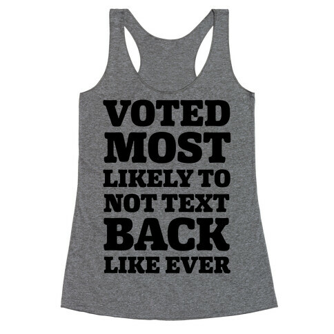 Voted Most Likely To Not Text Back Like Ever Racerback Tank Top