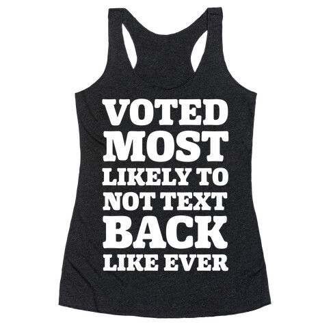 Voted Most Likely To Not Text Back Like Ever Racerback Tank Top