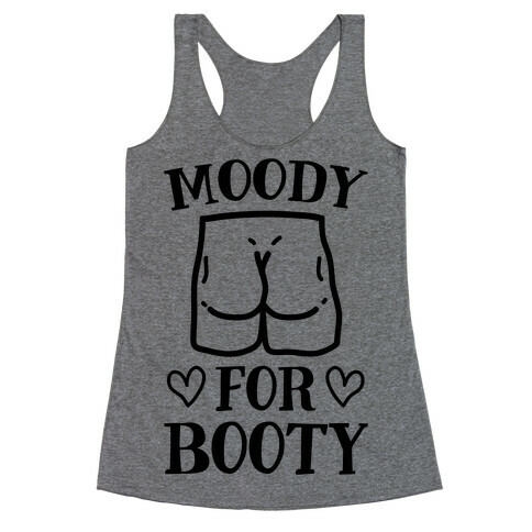 Moody For Booty Racerback Tank Top