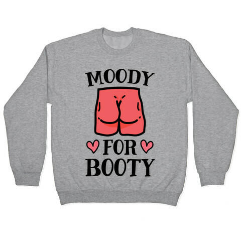 Moody For Booty Pullover