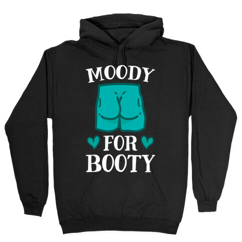 Moody For Booty Hooded Sweatshirt