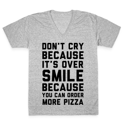 Don't Cry Because It's Over V-Neck Tee Shirt