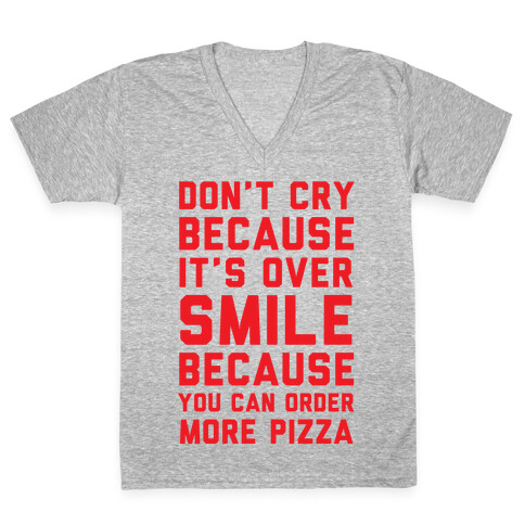 Don't Cry Because It's Over V-Neck Tee Shirt