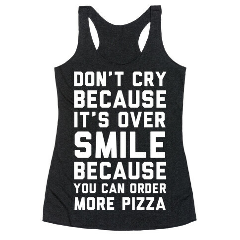 Don't Cry Because It's Over Racerback Tank Top