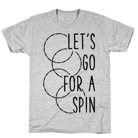 Let's Go For A Spin T-Shirt