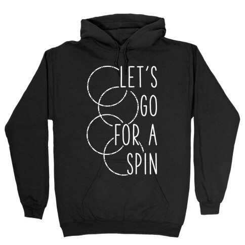 Let's Go For A Spin Hooded Sweatshirt