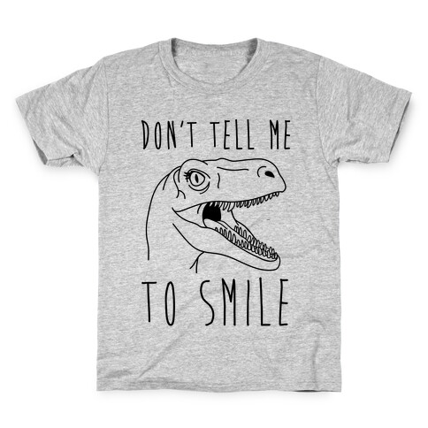 Don't Tell Me To Smile Dino Kids T-Shirt