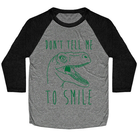 Don't Tell Me To Smile Dino Baseball Tee