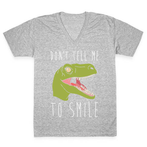 Don't Tell Me To Smile Dino V-Neck Tee Shirt