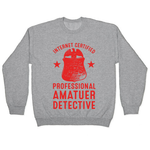Internet Certified Amateur Detective Pullover