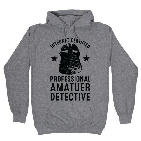 Internet Certified Amateur Detective Hooded Sweatshirt