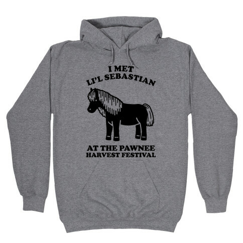 I Met Li'l Sebastian at the Pawnee Harvest Festival Hooded Sweatshirt