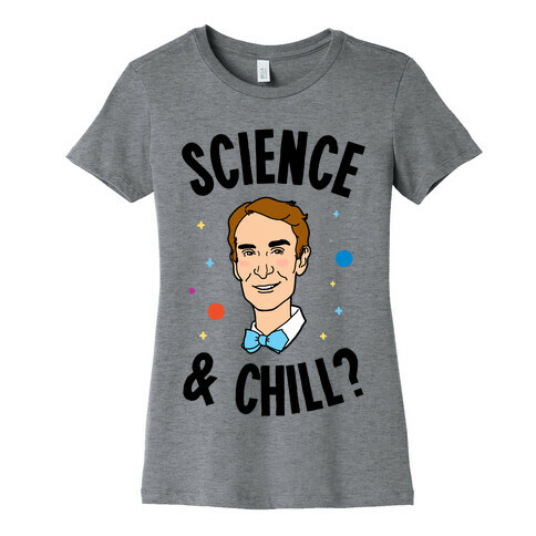 Science & Chill (Bill Nye) Womens T-Shirt
