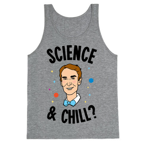 Science & Chill (Bill Nye) Tank Top