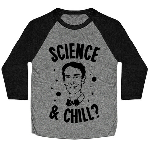 Science & Chill (Bill Nye) Baseball Tee