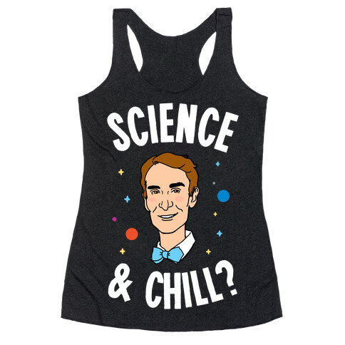 Science & Chill (Bill Nye) Racerback Tank Top