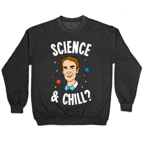 Science & Chill (Bill Nye) Pullover