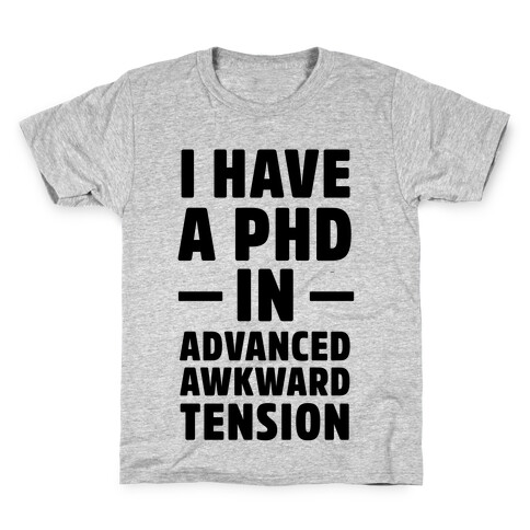 I Have a PHD in Advanced Awkward Tension Kids T-Shirt