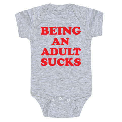 Being An Adult Sucks Baby One-Piece