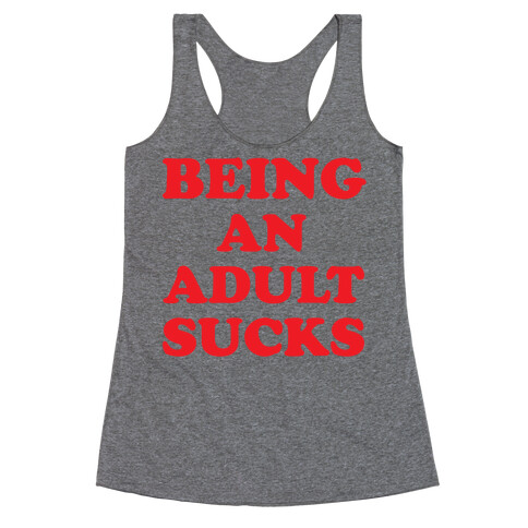 Being An Adult Sucks Racerback Tank Top