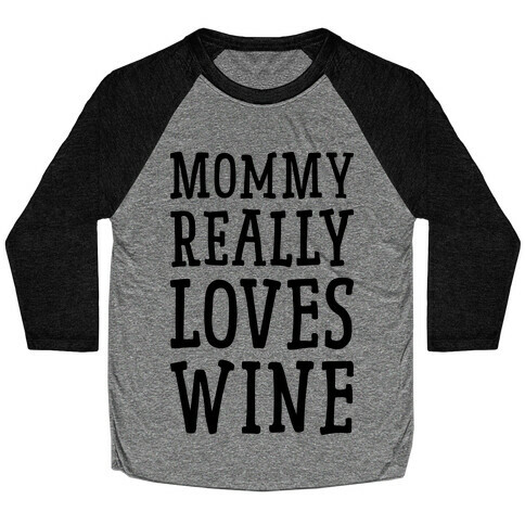 Mommy Really Loves Wine Baseball Tee