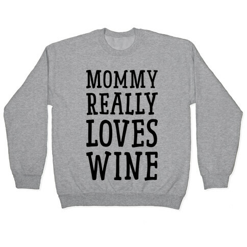 Mommy Really Loves Wine Pullover
