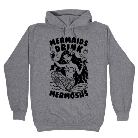 Mermaids Drink Mermosas Hooded Sweatshirt