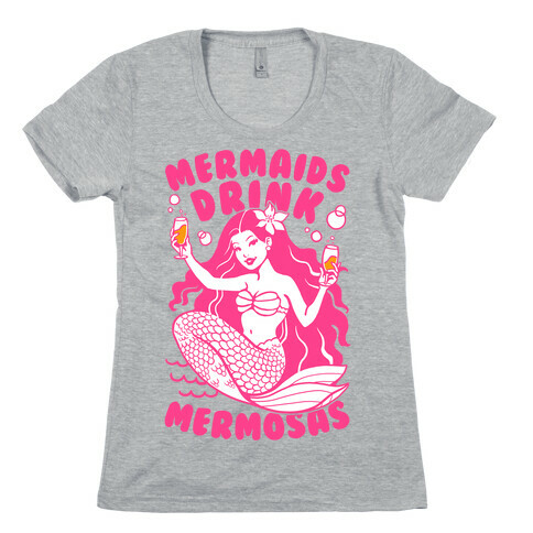 Mermaids Drink Mermosas Womens T-Shirt
