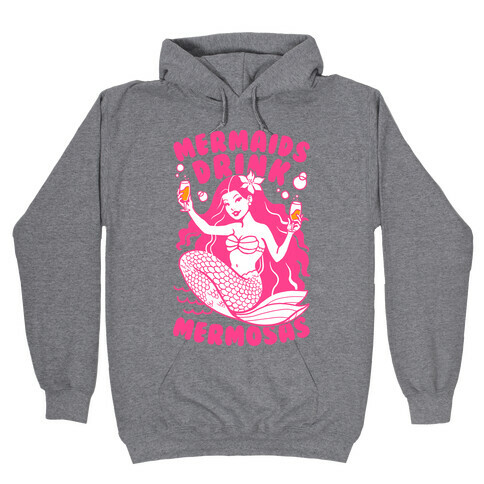 Mermaids Drink Mermosas Hooded Sweatshirt