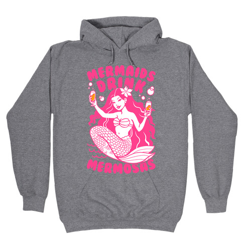 Mermaids Drink Mermosas Hooded Sweatshirt