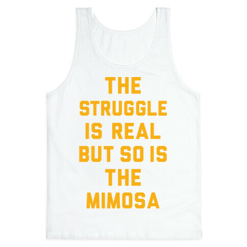 The Struggle Is Real But So Is The Mimosa Tank Top
