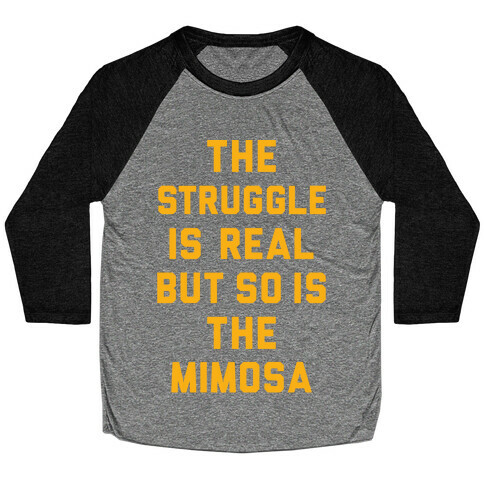 The Struggle Is Real But So Is The Mimosa Baseball Tee